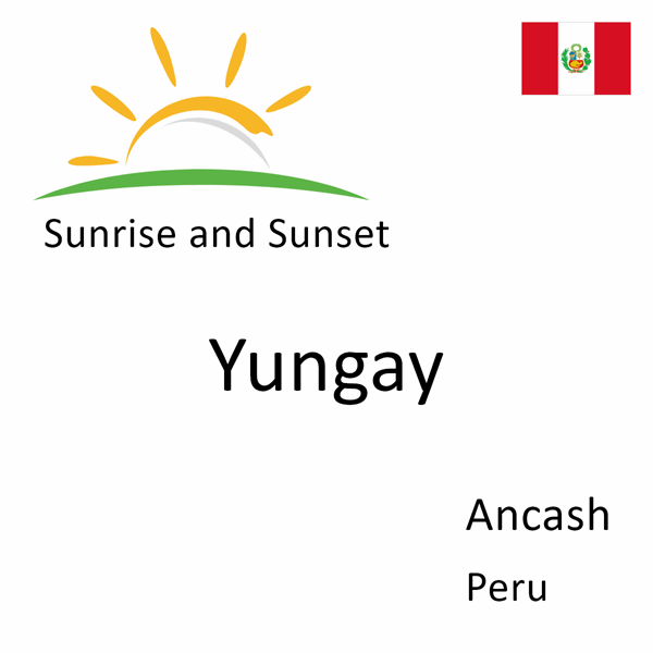 Sunrise and sunset times for Yungay, Ancash, Peru