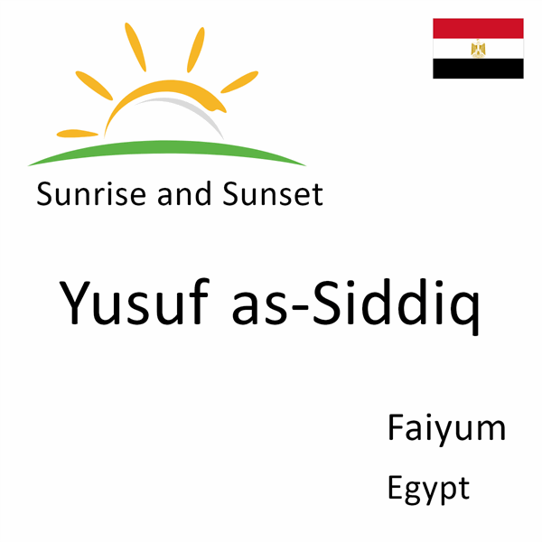 Sunrise and sunset times for Yusuf as-Siddiq, Faiyum, Egypt