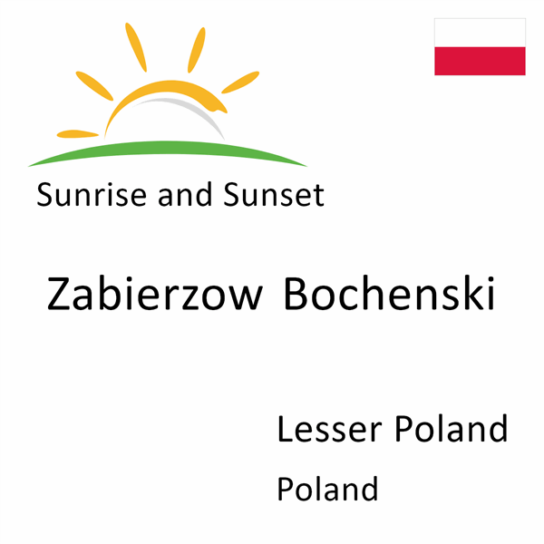 Sunrise and sunset times for Zabierzow Bochenski, Lesser Poland, Poland