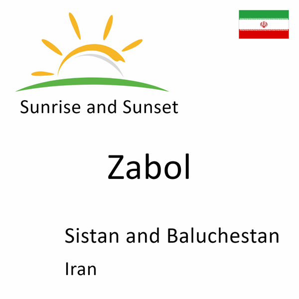 Sunrise and sunset times for Zabol, Sistan and Baluchestan, Iran