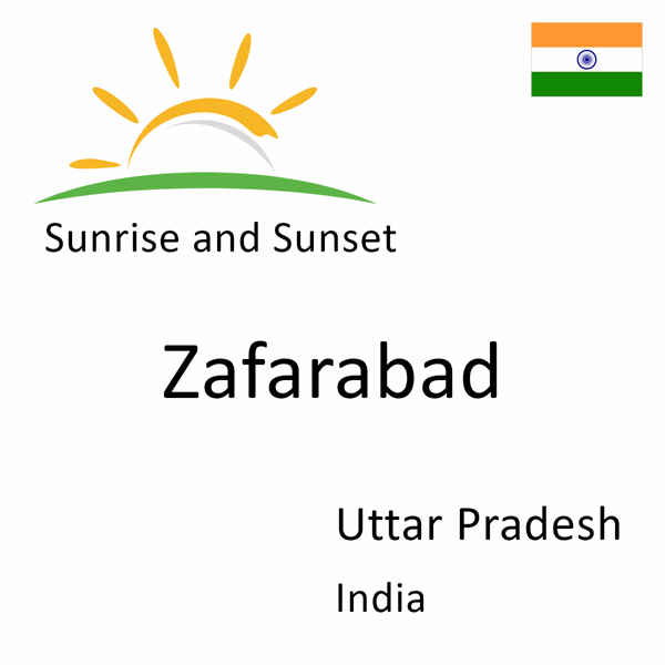 Sunrise and sunset times for Zafarabad, Uttar Pradesh, India