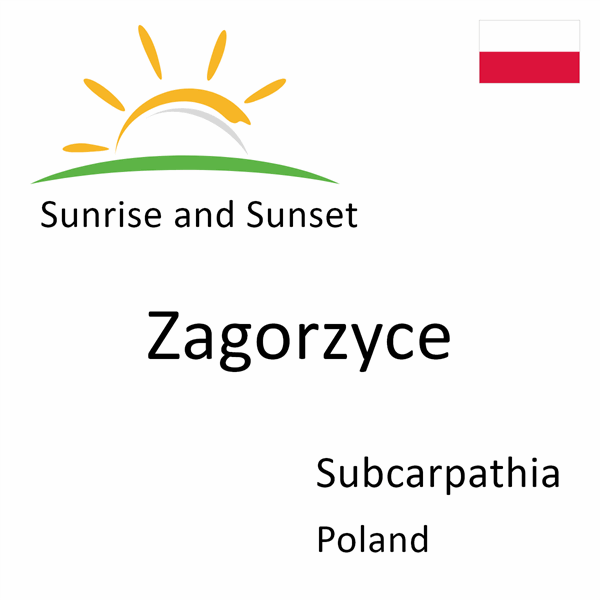 Sunrise and sunset times for Zagorzyce, Subcarpathia, Poland