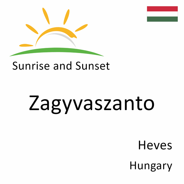 Sunrise and sunset times for Zagyvaszanto, Heves, Hungary