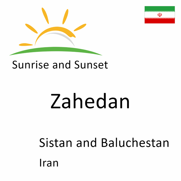 Sunrise and sunset times for Zahedan, Sistan and Baluchestan, Iran