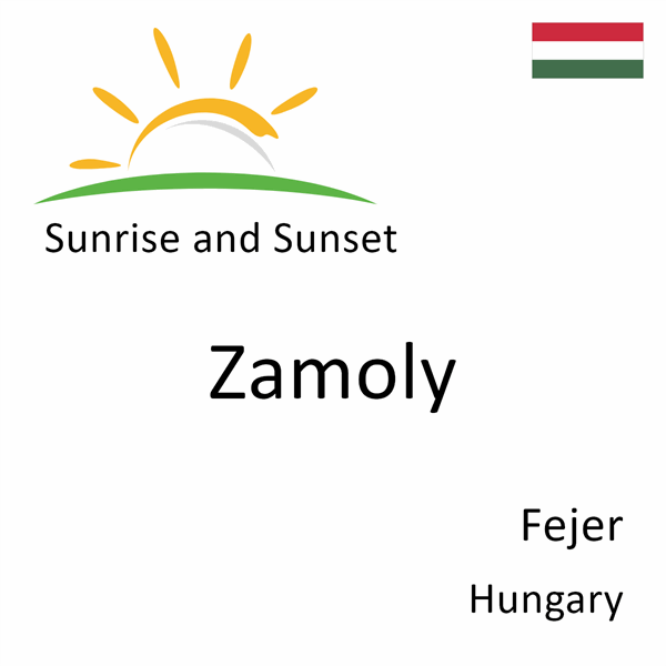 Sunrise and sunset times for Zamoly, Fejer, Hungary