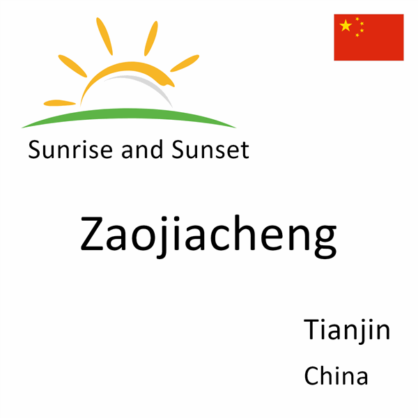 Sunrise and sunset times for Zaojiacheng, Tianjin, China