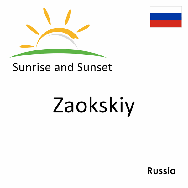 Sunrise and sunset times for Zaokskiy, Russia