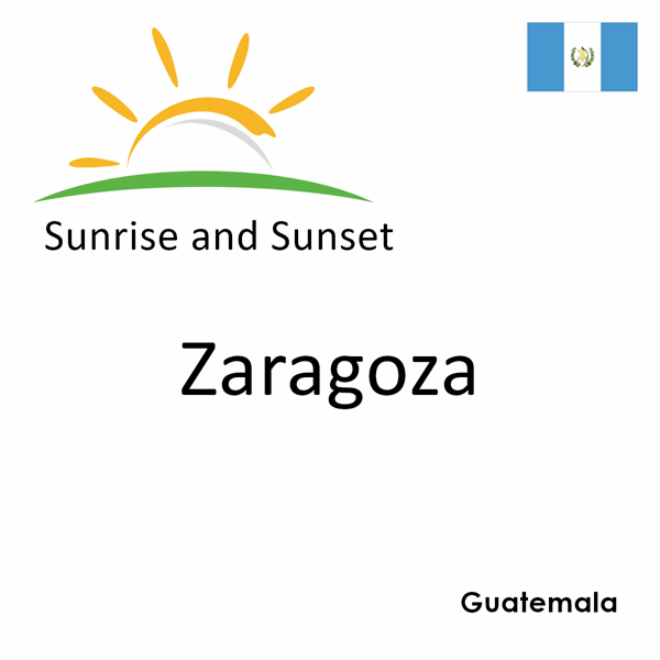 Sunrise and sunset times for Zaragoza, Guatemala