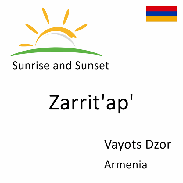 Sunrise and sunset times for Zarrit'ap', Vayots Dzor, Armenia