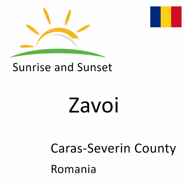 Sunrise and sunset times for Zavoi, Caras-Severin County, Romania