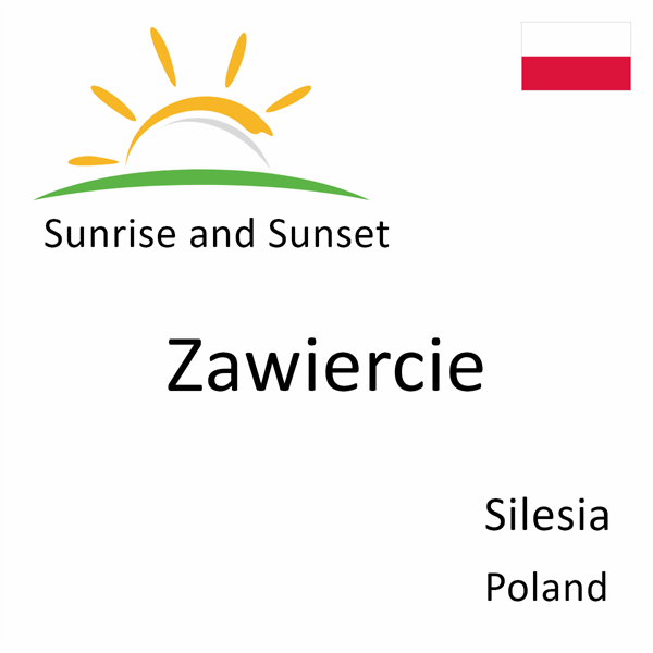 Sunrise and sunset times for Zawiercie, Silesia, Poland