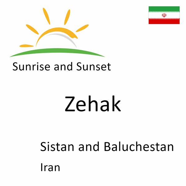 Sunrise and sunset times for Zehak, Sistan and Baluchestan, Iran