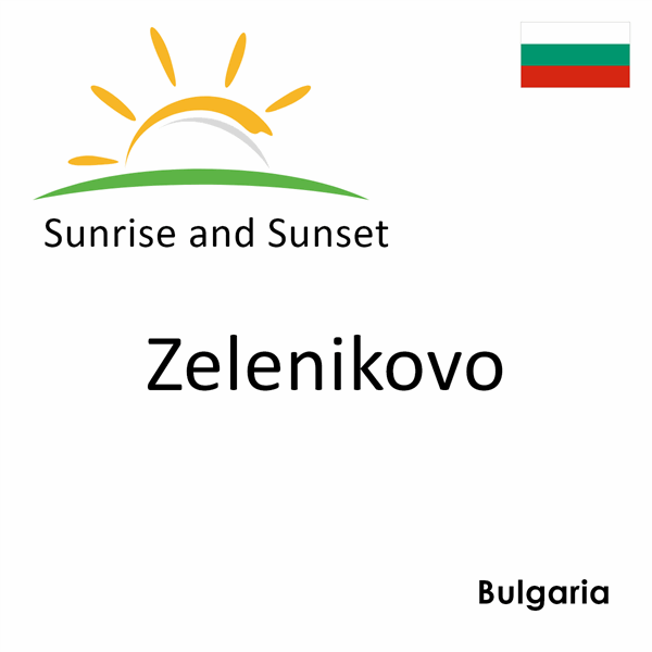 Sunrise and sunset times for Zelenikovo, Bulgaria