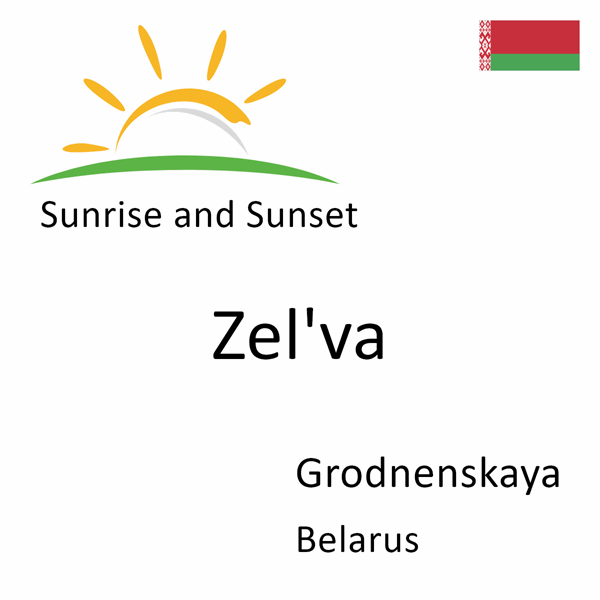 Sunrise and sunset times for Zel'va, Grodnenskaya, Belarus
