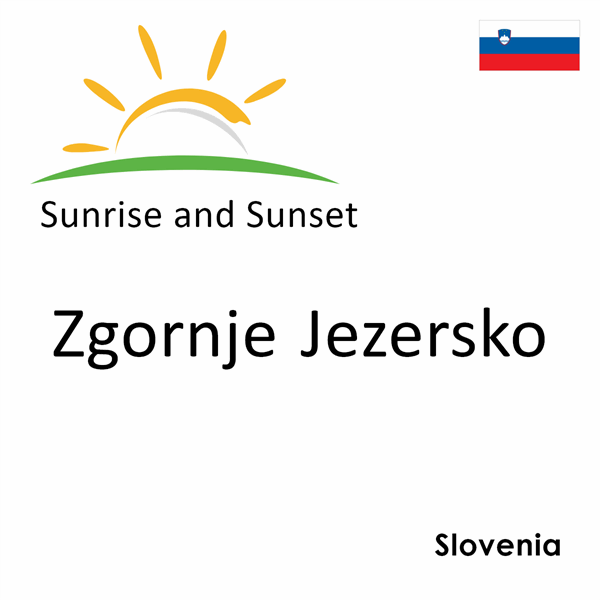 Sunrise and sunset times for Zgornje Jezersko, Slovenia