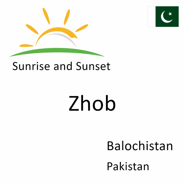Sunrise and sunset times for Zhob, Balochistan, Pakistan