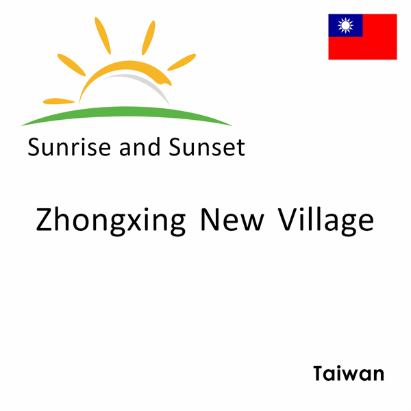 Sunrise and sunset times for Zhongxing New Village, Taiwan
