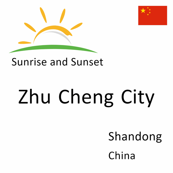 Sunrise and sunset times for Zhu Cheng City, Shandong, China