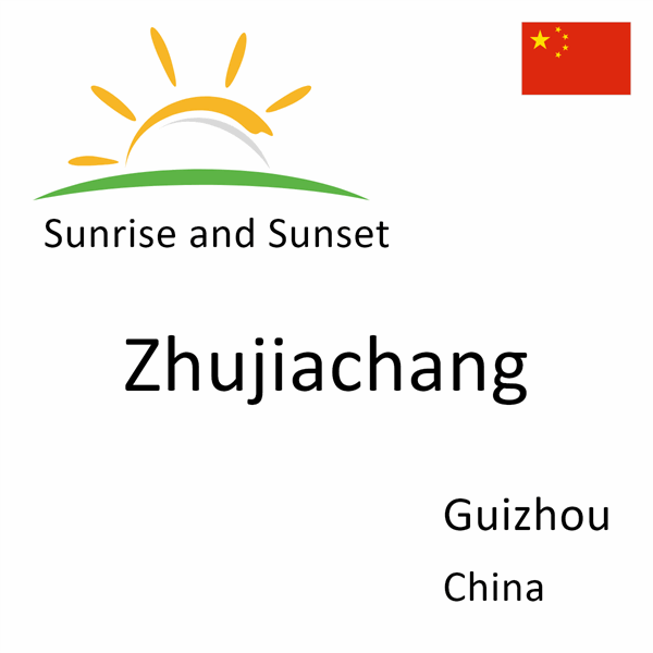 Sunrise and sunset times for Zhujiachang, Guizhou, China