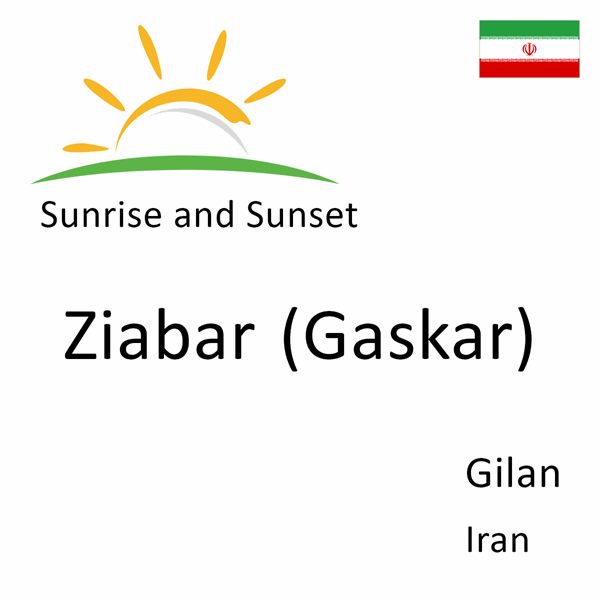 Sunrise and sunset times for Ziabar (Gaskar), Gilan, Iran