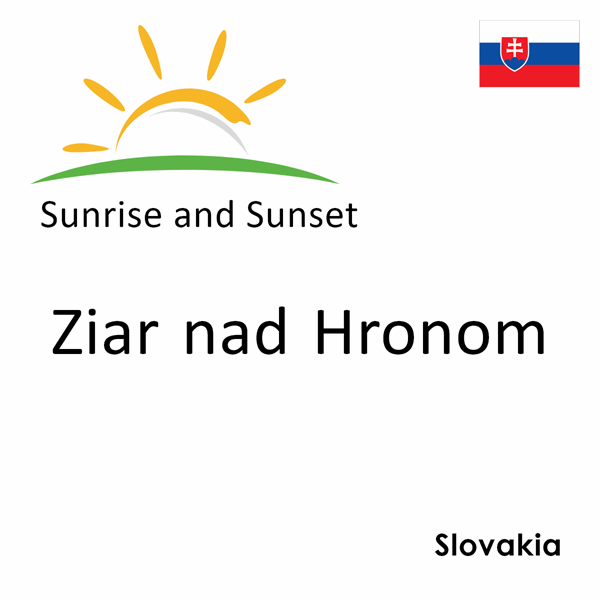 Sunrise and sunset times for Ziar nad Hronom, Slovakia