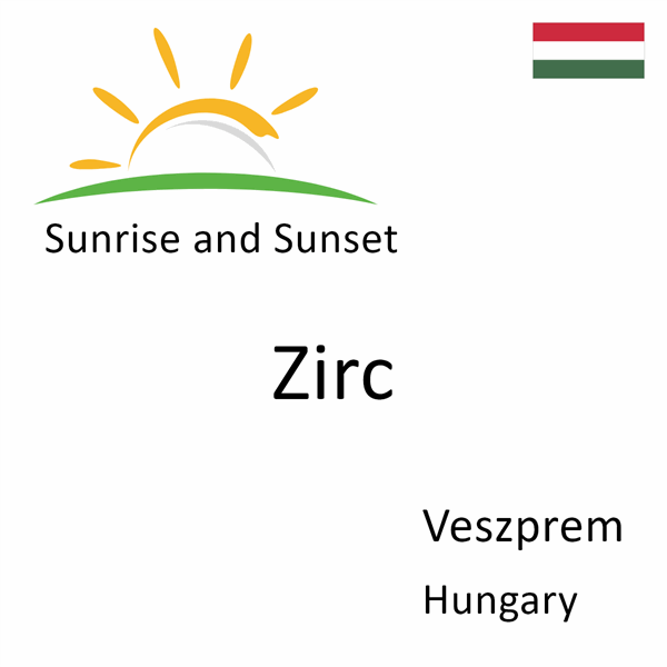 Sunrise and sunset times for Zirc, Veszprem, Hungary