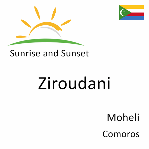 Sunrise and sunset times for Ziroudani, Moheli, Comoros