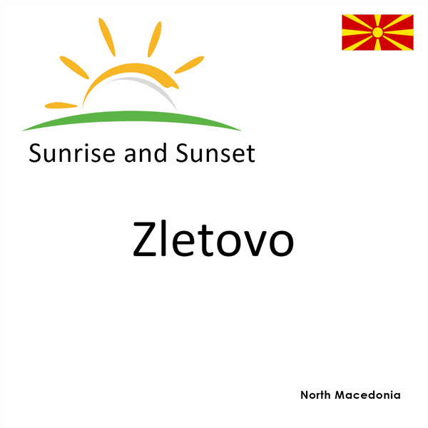 Sunrise and sunset times for Zletovo, North Macedonia