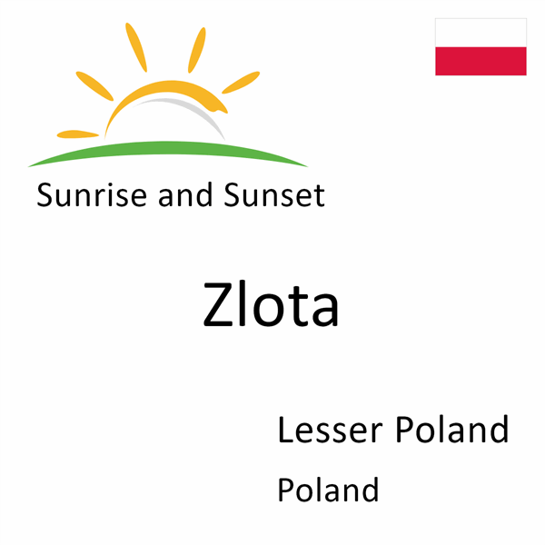 Sunrise and sunset times for Zlota, Lesser Poland, Poland