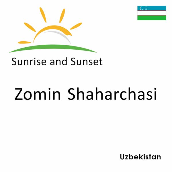 Sunrise and sunset times for Zomin Shaharchasi, Uzbekistan