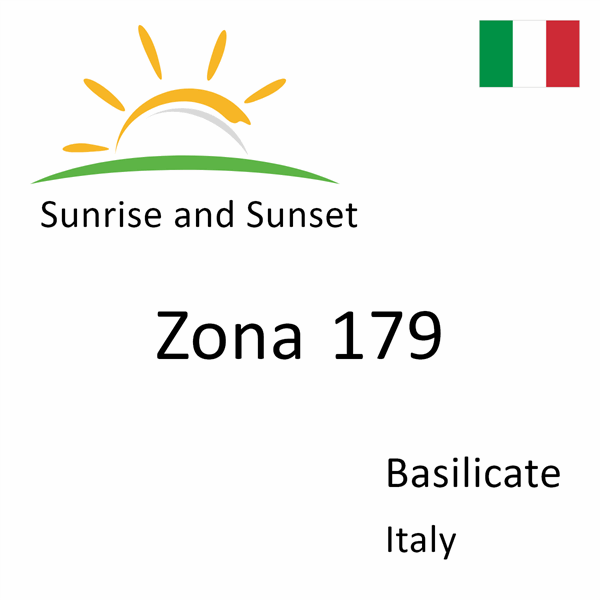 Sunrise and sunset times for Zona 179, Basilicate, Italy