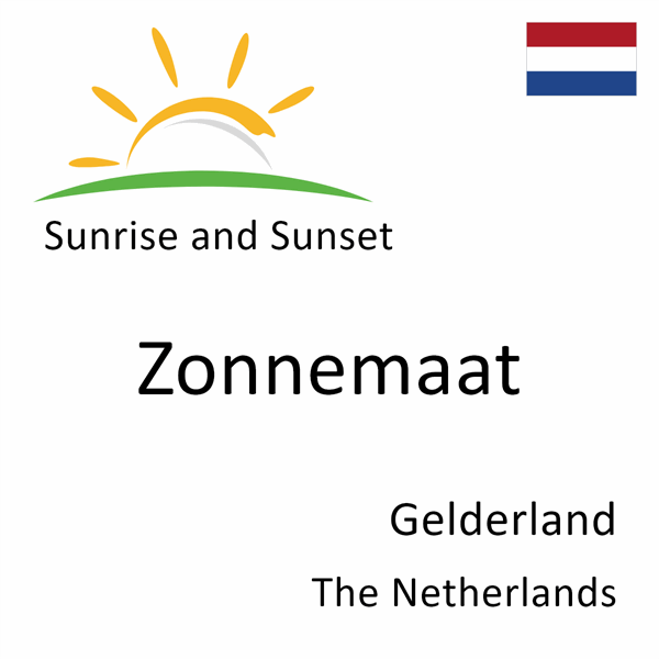 Sunrise and sunset times for Zonnemaat, Gelderland, The Netherlands