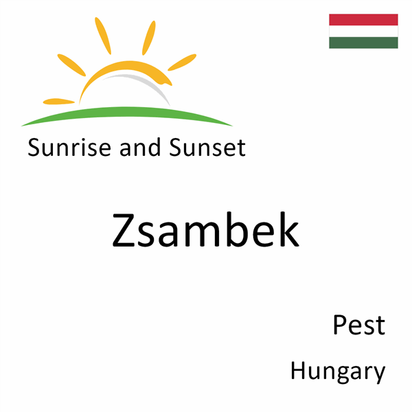 Sunrise and sunset times for Zsambek, Pest, Hungary