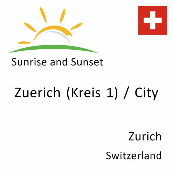 Sunrise and sunset times for Zuerich (Kreis 1) / City, Zurich, Switzerland