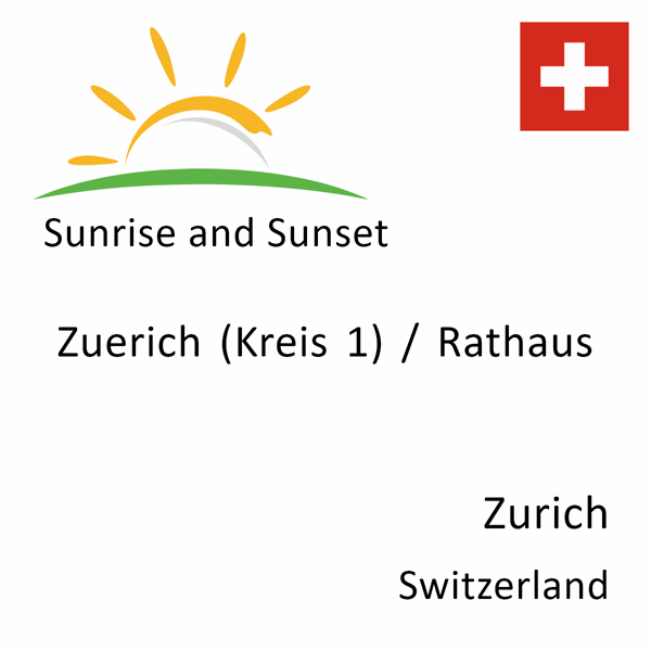 Sunrise and sunset times for Zuerich (Kreis 1) / Rathaus, Zurich, Switzerland