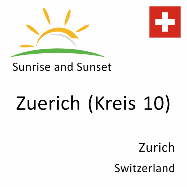 Sunrise and sunset times for Zuerich (Kreis 10), Zurich, Switzerland