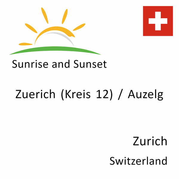 Sunrise and sunset times for Zuerich (Kreis 12) / Auzelg, Zurich, Switzerland