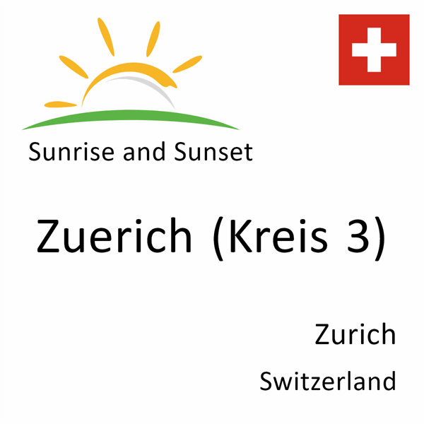 Sunrise and sunset times for Zuerich (Kreis 3), Zurich, Switzerland