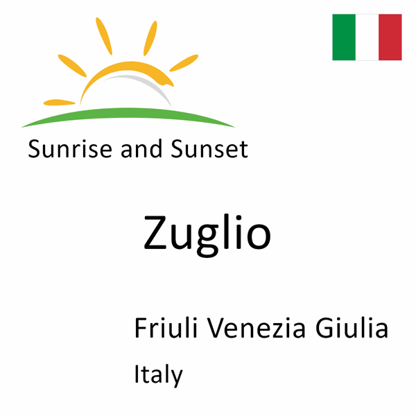 Sunrise and sunset times for Zuglio, Friuli Venezia Giulia, Italy