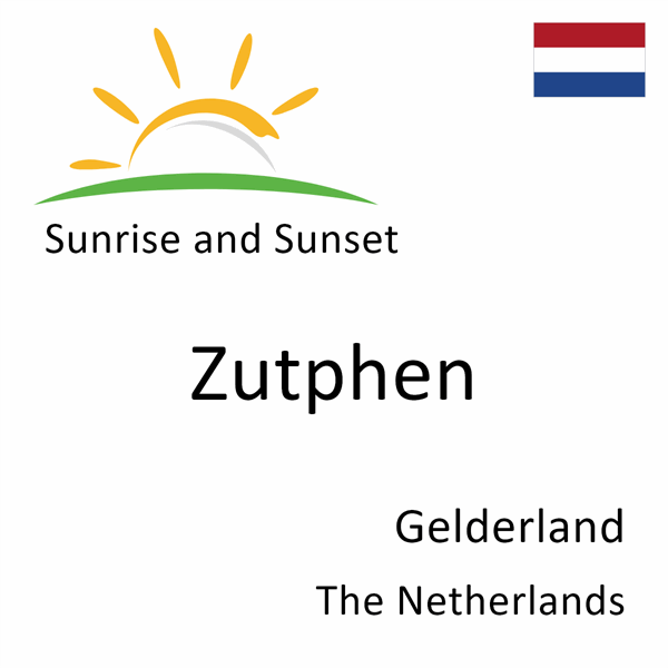 Sunrise and sunset times for Zutphen, Gelderland, The Netherlands
