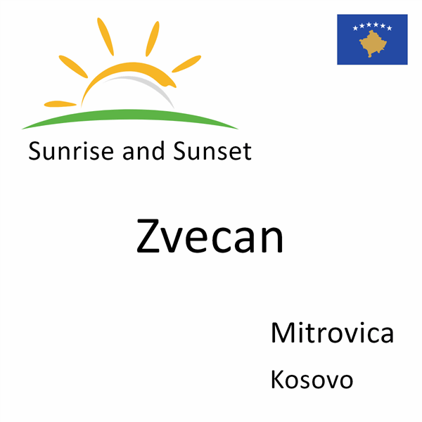Sunrise and sunset times for Zvecan, Mitrovica, Kosovo